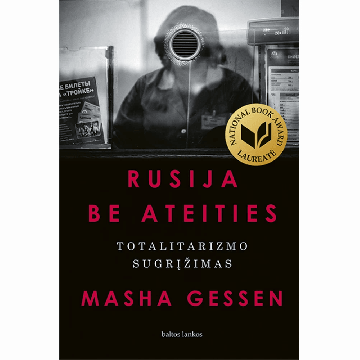 Rusija be ateities. Totalitarizmo sugrįžimas