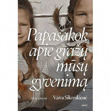 Papasakok apie gražų mūsų gyvenimą