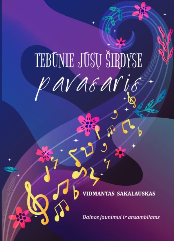 Tebūnie jūsų širdyse pavasaris. Dainos jaunimui ir ansambliams