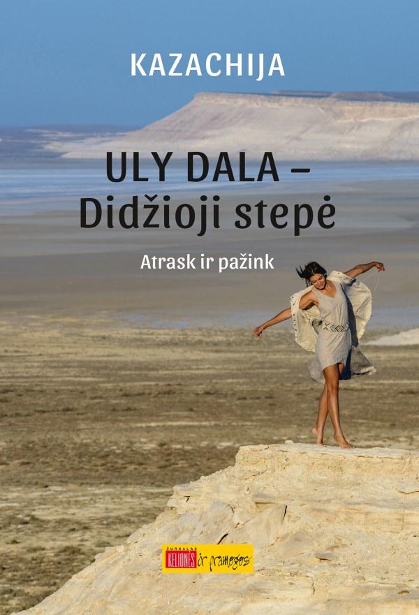 Kazachija. Uly Dala – Didžioji stepė. Atrask ir pažink
