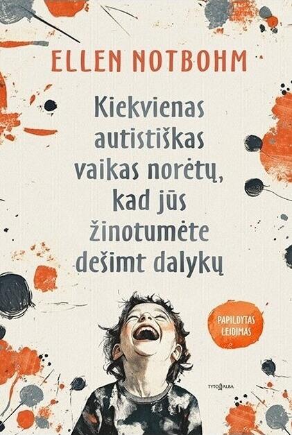 Kiekvienas autistiškas vaikas norėtų, kad jūs žinotumėte dešimt dalykų