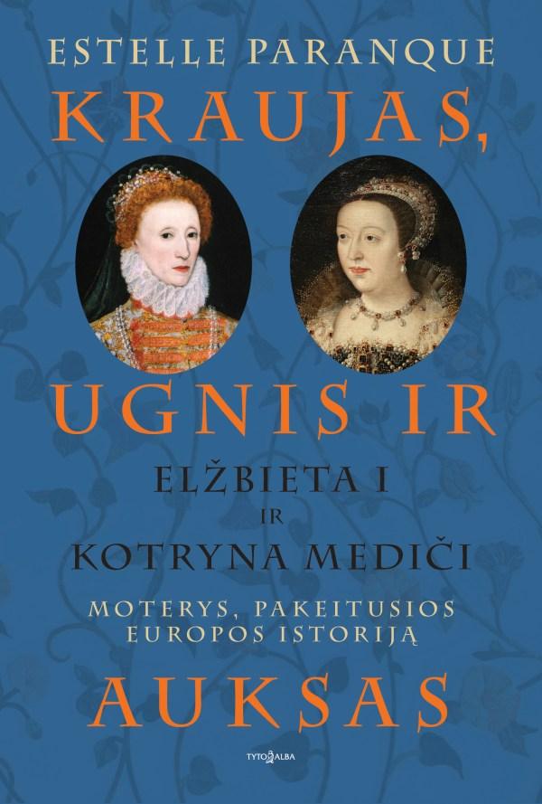 Kraujas, ugnis ir auksas. Elžbieta ir Kotryna Mediči