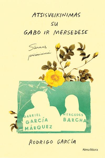 Atsisveikinimas su Gabo ir Mersedes. Sūnaus atsiminimai apie Gabrielį García Márquezą ir Mercedes Barchą