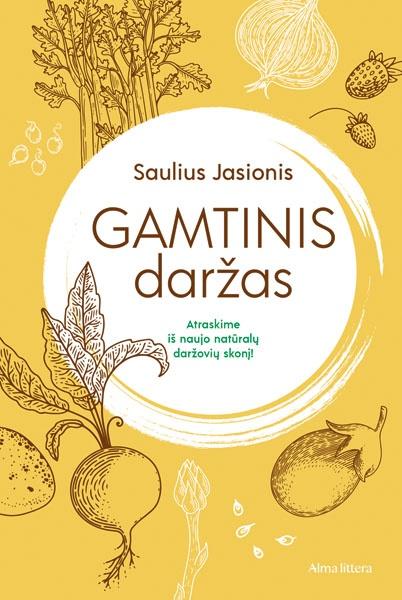 Gamtinis daržas. Atraskime iš naujo natūralių daržovių skonį