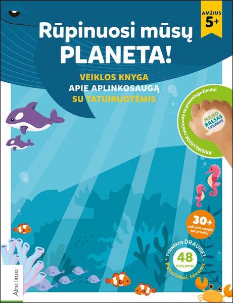 Rūpinuosi mūsų planeta! Veiklos knyga apie aplinkosaugą su tatuiruotėmis