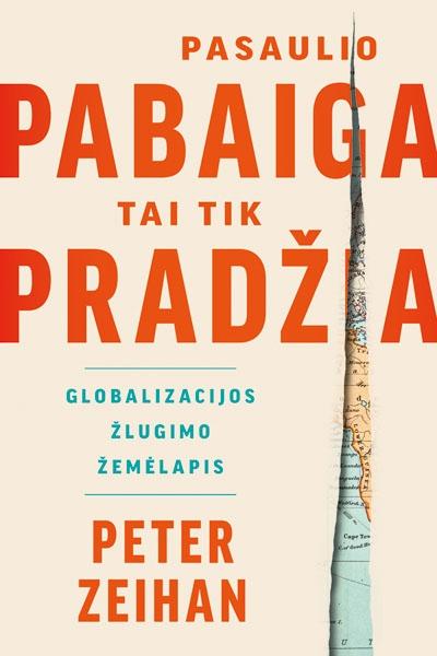 Pasaulio pabaiga – tai tik pradžia. Globalizacijos žlugimo žemėlapis