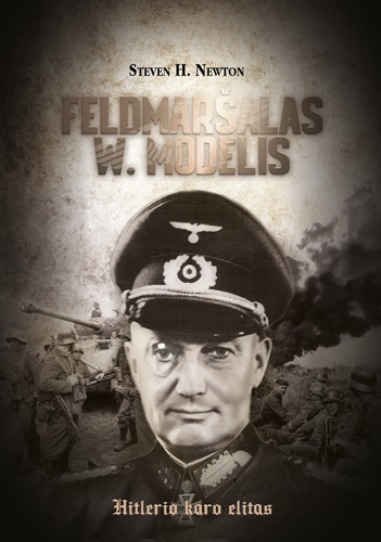 Feldmaršalas W. Modelis. Hitlerio karo elitas