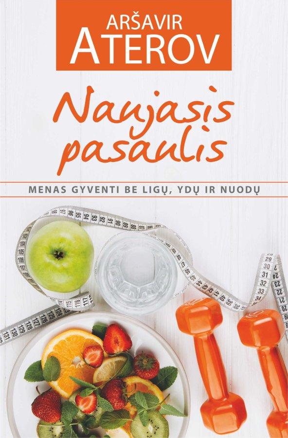 Naujasis pasaulis. Menas gyventi be ligų, ydų ir nuodų