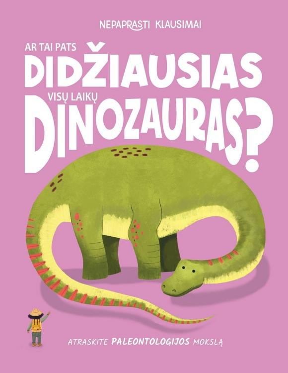 Nepaprasti klausimai. Ar tai pats didžiausias visų laikų dinozauras?