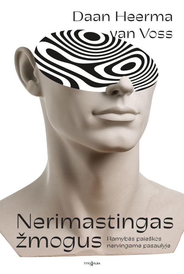 Nerimastingas žmogus. Ramybės paieškos nervingame pasaulyje