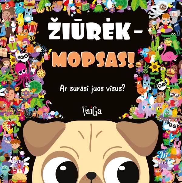 ŽIŪRĖK – MOPSAS! Ar surasi juos visus?