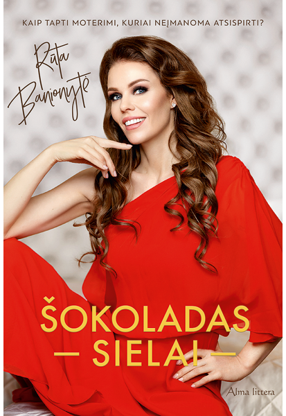 Šokoladas sielai. Kaip tapti moterimi, kuriai neįmanoma atsispirti?