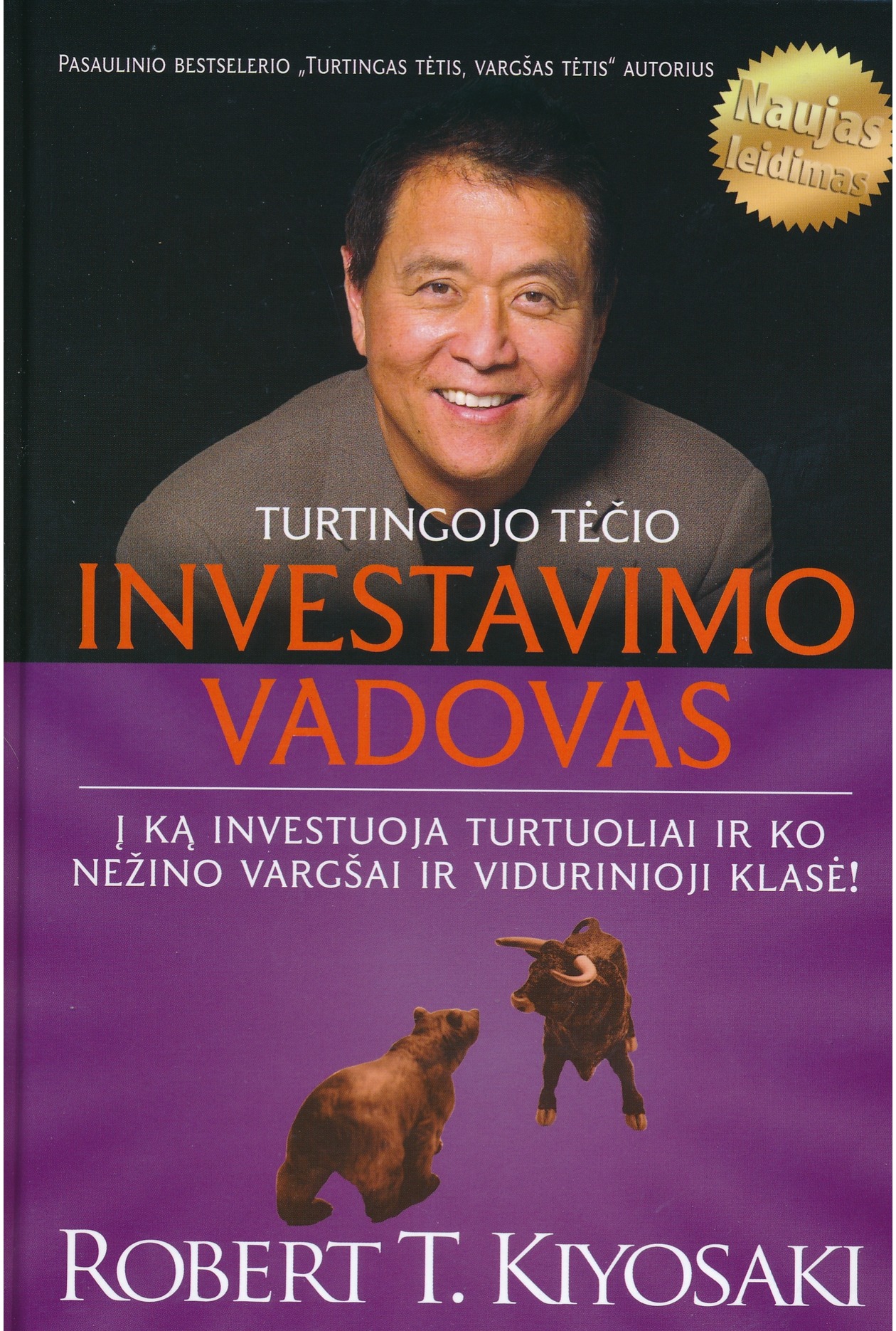 Turtingojo tėčio investavimo vadovas. Į ką investuoja turtuoliai ir ko nežino vargšai ir vidurinioji klasė