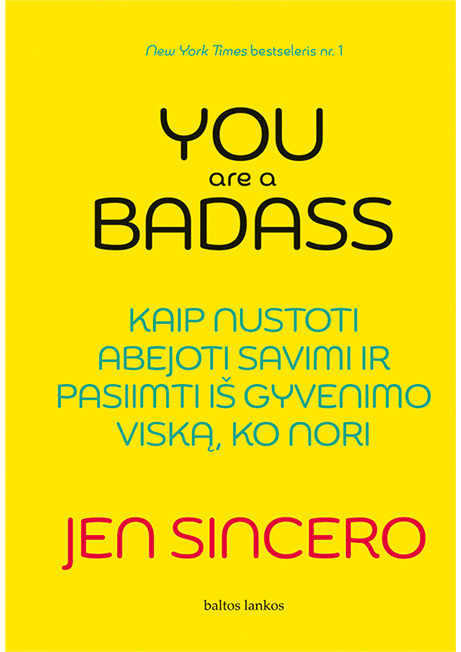 YOU ARE A BADASS. Kaip nustoti abejoti savimi ir pasiimti iš gyvenimo viską, ko nori