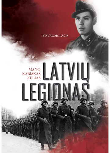 Latvių legionas. Mano kariškas kelias