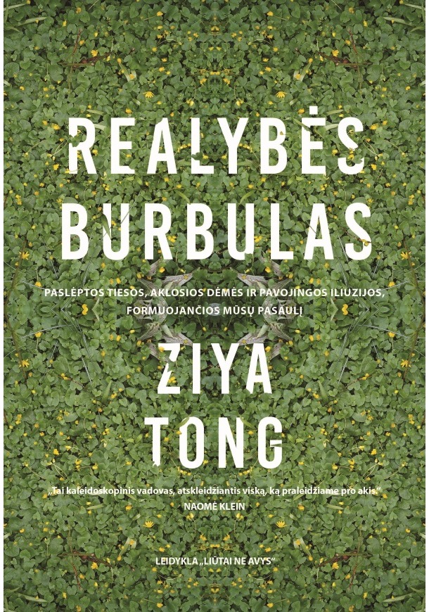 Realybės burbulas: paslėptos tiesos, aklosios dėmės ir pavojingos iliuzijos, for muojančios mūsų pasaulį