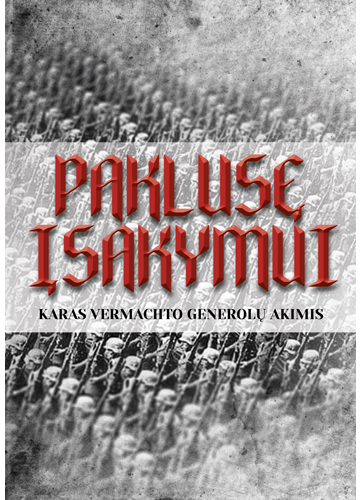 Paklusę įsakymui. Karas Vermachto generolų akimis