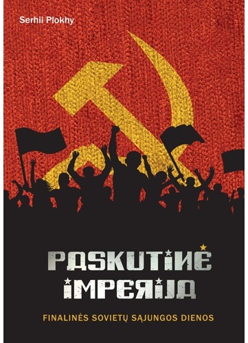 Paskutinė imperija. Finalinės Sovietų Sąjungos dienos