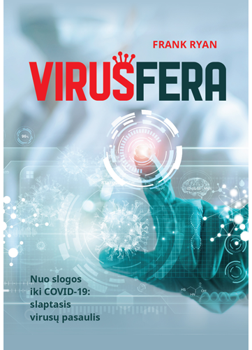 Virusfera. Nuo slogos iki COVID-19. Slaptasis virusų pasaulis
