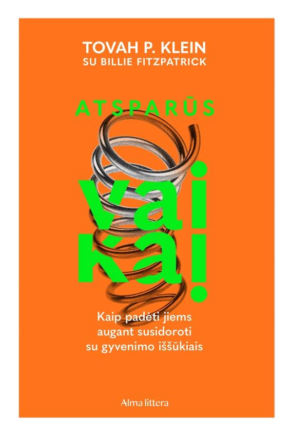 Atsparūs vaikai. Kaip padėti jiems augti susidorojant su gyvenimo iššūkiais