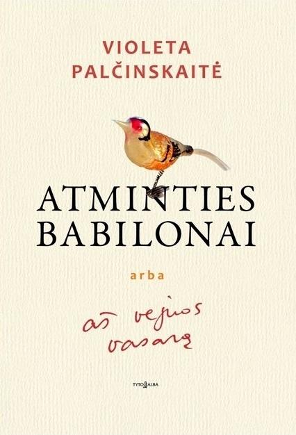 Atminties babilonai arba aš vejuos vasarą