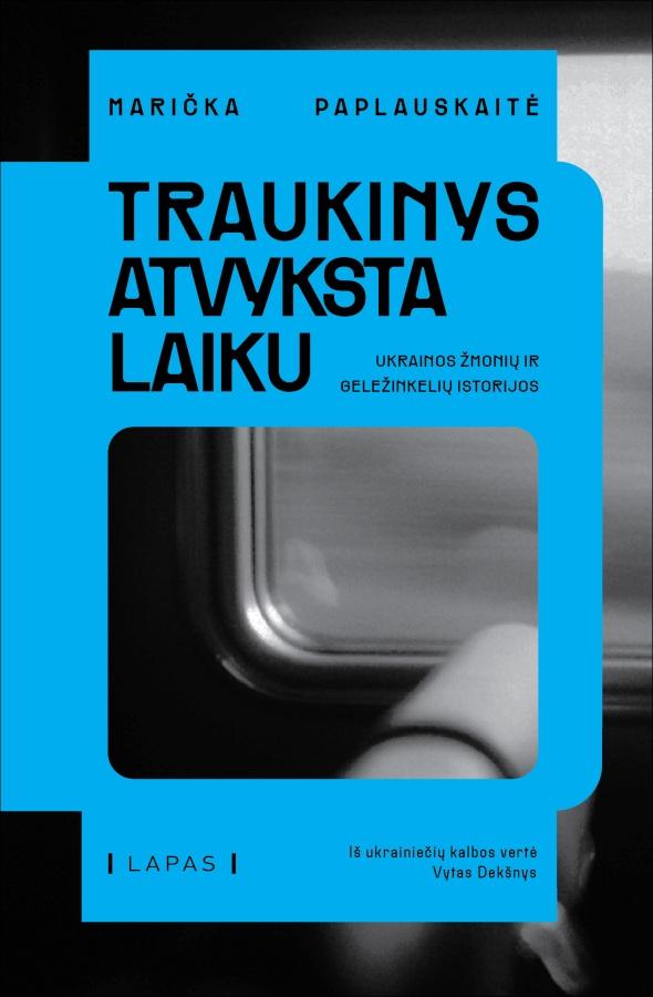 Traukinys atvyksta laiku. Ukrainos žmonių ir geležinkelių istorijos