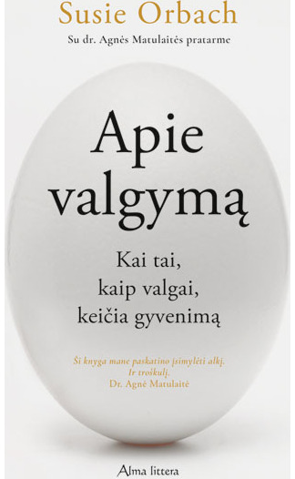 Apie valgymą. Kai tai, kaip valgai keičia gyvenimą