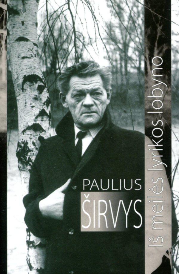 Paulius Širvys. Iš meilės lyrikos lobyno