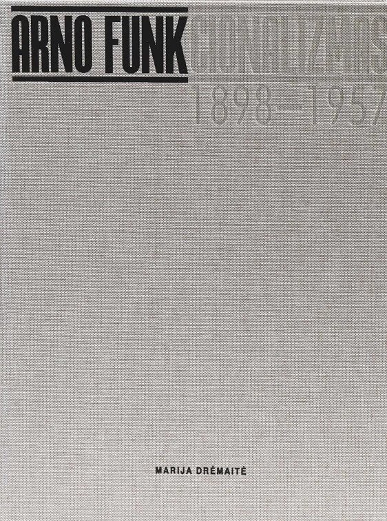 Arno FUNKcionalizmas. Architekto Arno Funko (1898-1957) gyvenimas ir kūryba