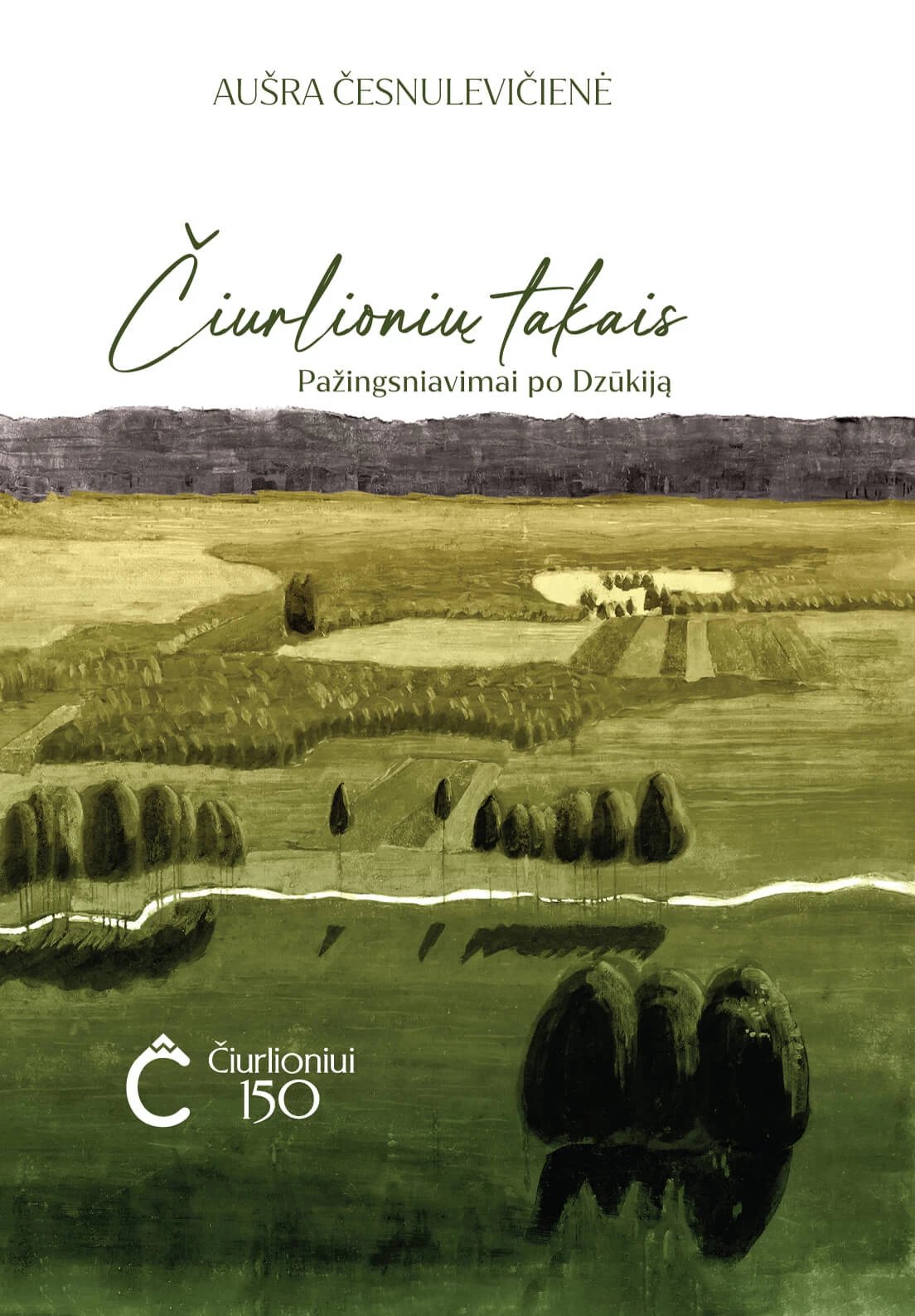 Čiurlionių takais. Pažingsniavimai po Dzūkiją