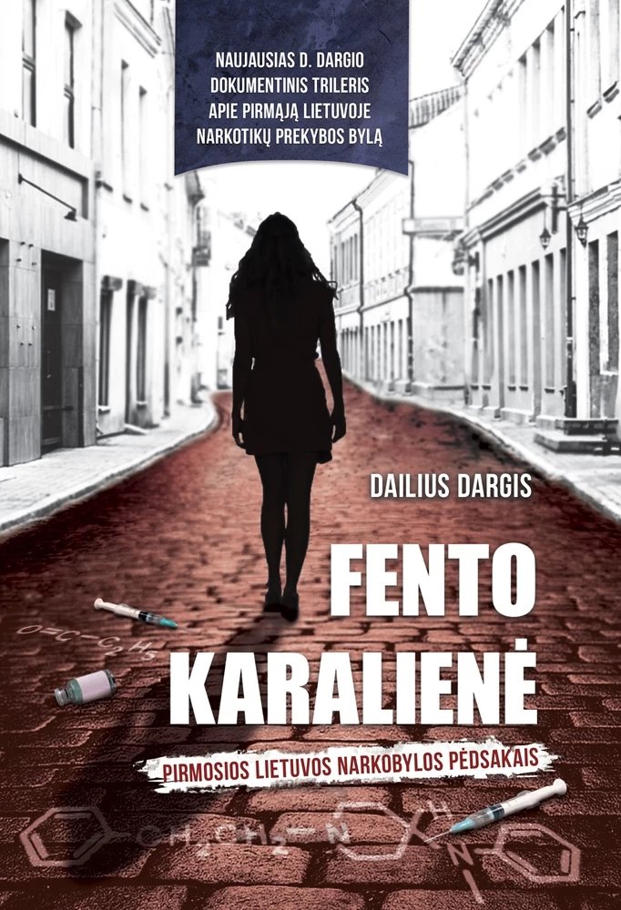 Fento karalienė. Pirmosios Lietuvos narkobylos pėdsakais