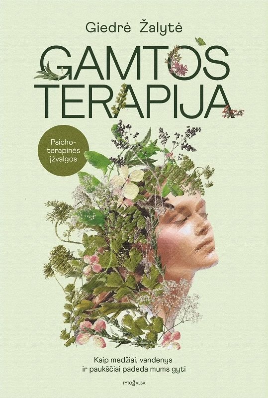 Gamtos terapija. Kaip medžiai, vandenys ir paukščiai padeda mums gyti