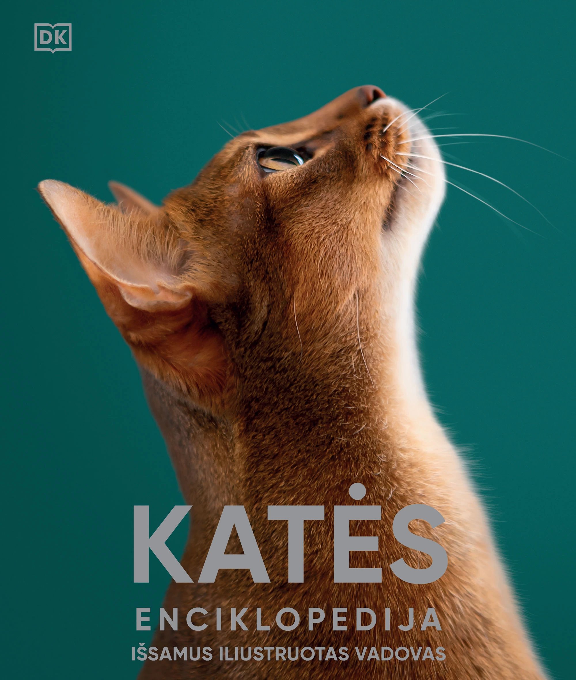 Katės. Enciklopedija: išsamus iliustruotas vadovas
