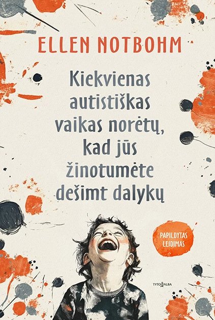 Kiekvienas autistiškas vaikas norėų, kad jūs žinotumėte dešimt dalykų