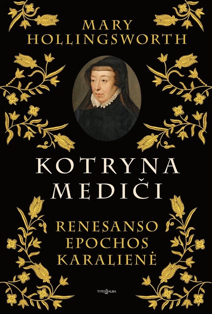 Kotryna Mediči. Renesanso epochos karalienė