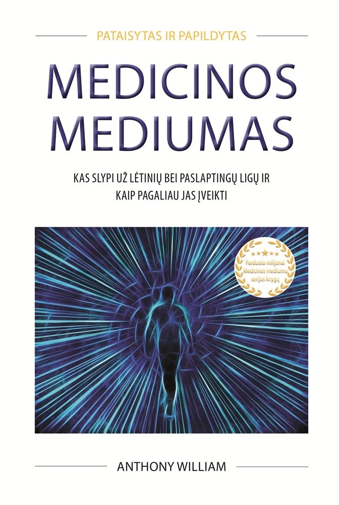 Medicinos mediumas. Kas slypi už lėtinių ir paslaptingų ligų ir kaip pagaliau jas įveikti