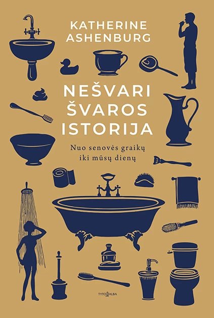 Nešvari švaros istorija. Nuo senovės graikų iki mūsų dienų