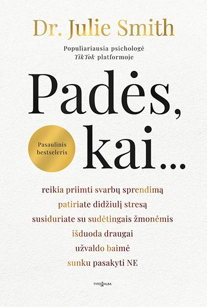 Padės, kai...