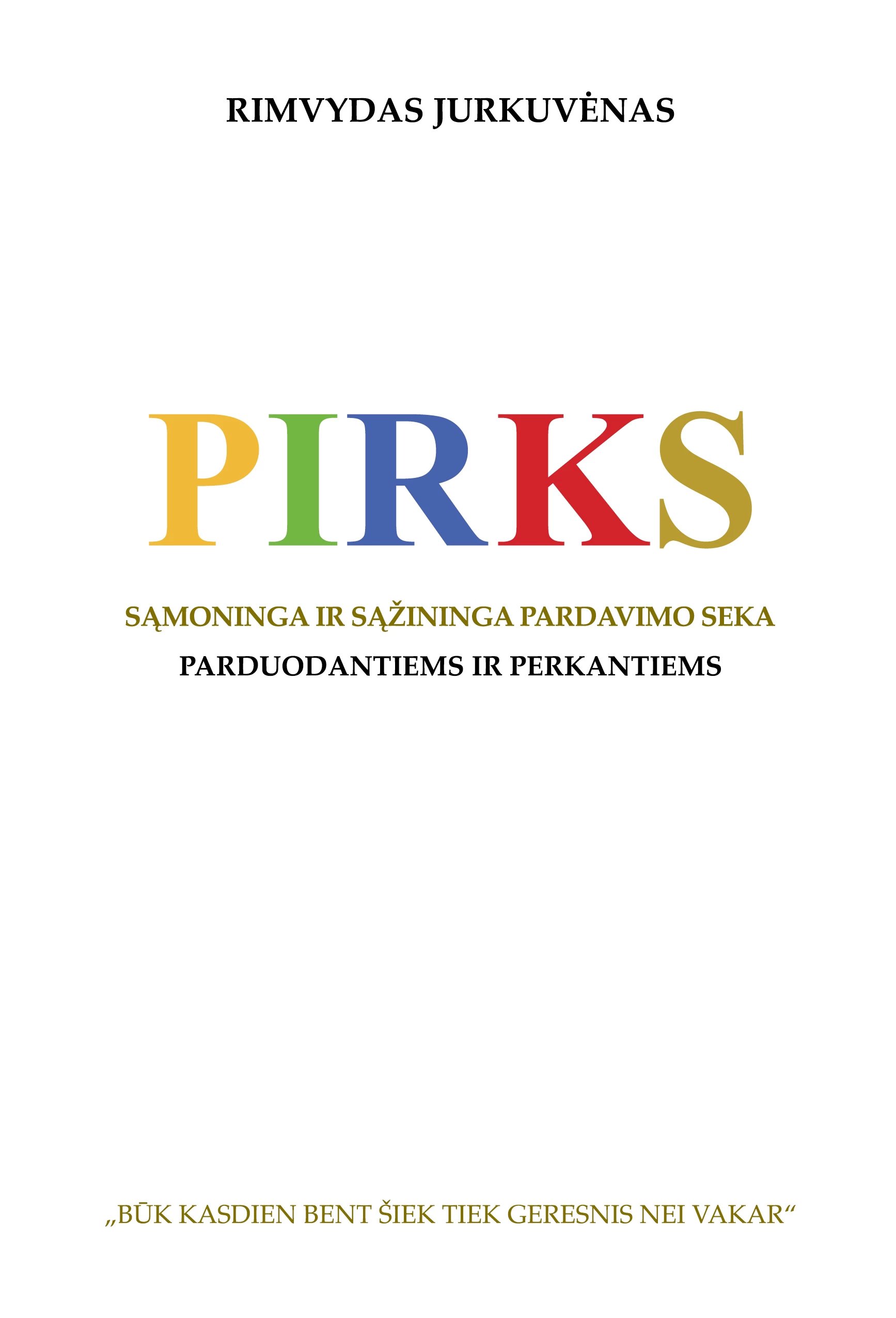 PIRKS. Sąmoninga ir sąžininga pardavimo seka. Parduodantiems ir perkantiems