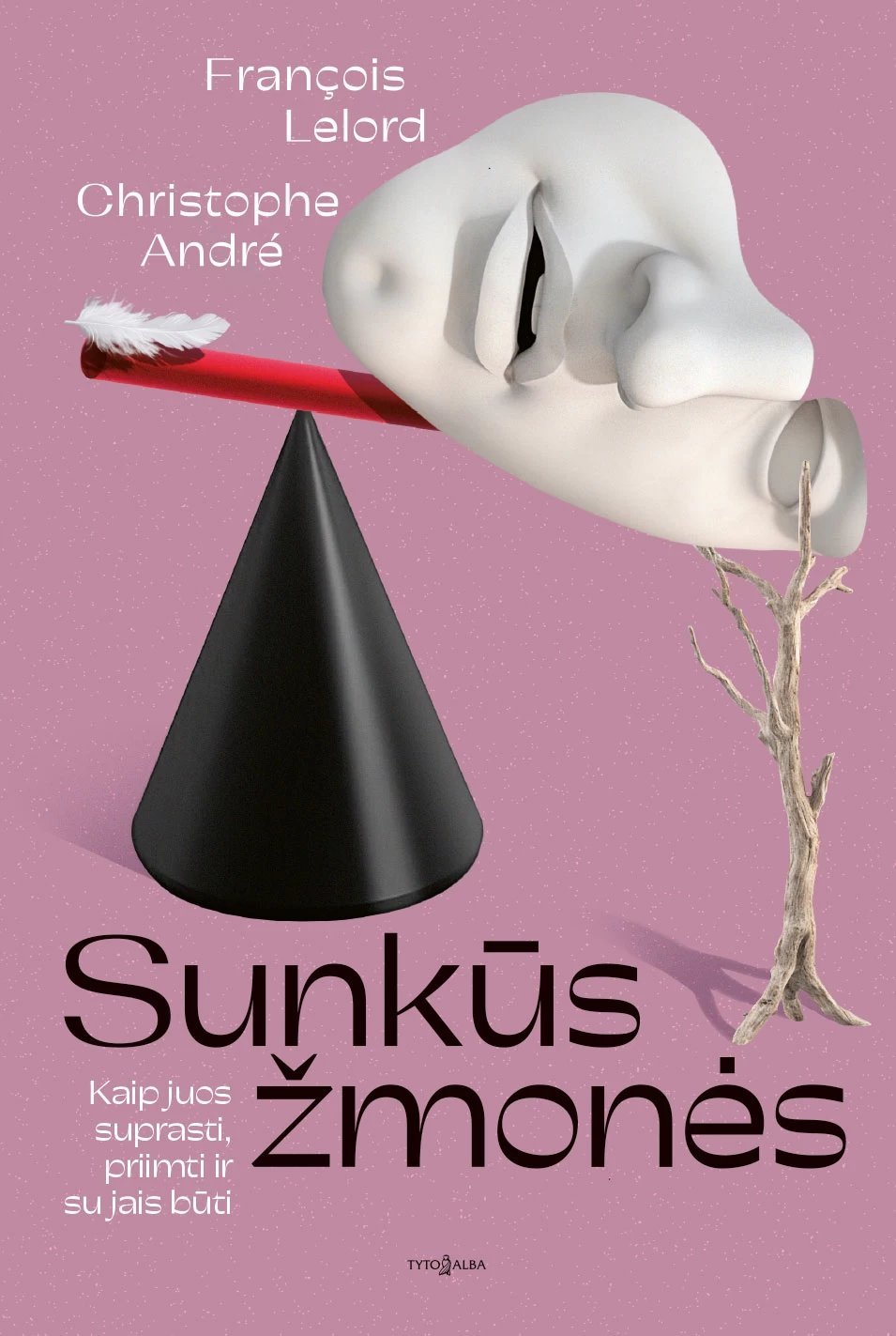 Sunkūs žmonės. Kaip juos suprasti, priimti ir su jais būti