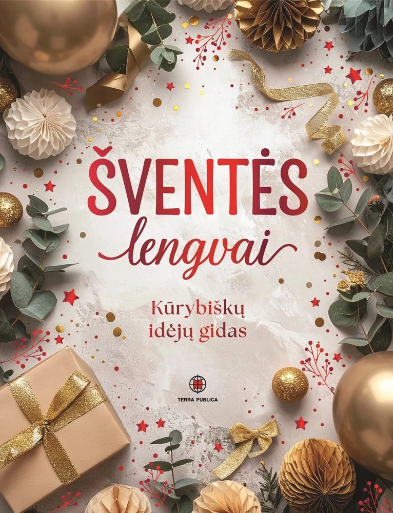 Šventės lengvai. Kūrybiškų idėjų gidas